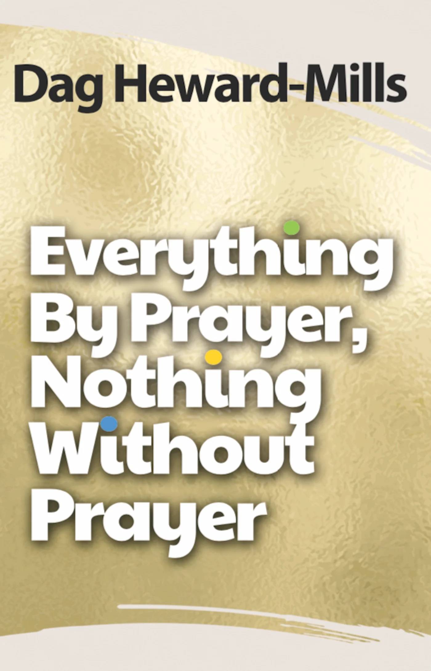 Everything By Prayer, Nothing Without Prayer PDF